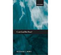 Can God Be Free? William L. Rowe (Auteur)