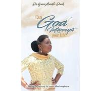 Can God Interrupt Your Life?: Doing Ministry In Your Marketplace