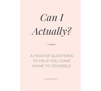 Can I Actually?: 52 Weeks of Honest Questions for Self-Trust, Healing, and Growth