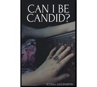 Can I Be Candid - Ilyssa Goldsmith - Amazon Digital Services LLC KDP - Livre en Anglais Ilyssa GoldsmithIlyssa Goldsmith (Auteur)