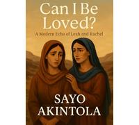 Can I Be Loved?: A modern echo of Leah and Rachel