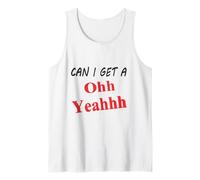 Can I Get a Oh Yeah Funny Sarcastic Saying Quote Humour Joke Débardeur