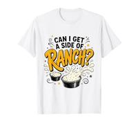 Can I Get A Side of Ranch Funny Fastfood Sauce à tremper T-Shirt
