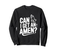 Can I Get an Amen Funny Church Humour Sweatshirt