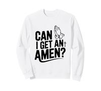 Can I Get an Amen Funny Church Humour Sweatshirt