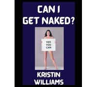 Can I Get Naked?: Yes You Can
