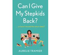 Can I Give My Stepkids Back?: A laugh out loud, uplifting page turner