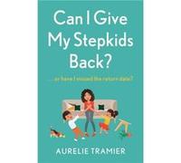 Can I Give My Stepkids Back by Aurelie Tramier Aurelie Tramier (Auteur)