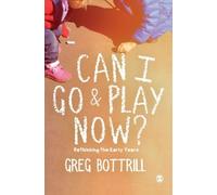 Can I Go And Play Now? : Rethinking The Early Years