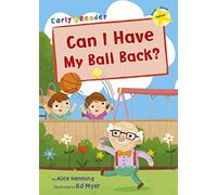 Can I Have my Ball Back?: (Yellow Early Reader)