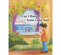 Can I Have Some Cake Too? a Story about Food Allergies and Friendship