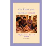 Can I have your attention please?: A Big Sister's Story of Love and Attention