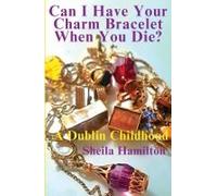 Can I Have Your Charm Bracelet When You Die?