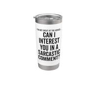 Can I Interest You In a Sarcastic Comment Citation Drôle Dire Gobelet isotherme en acier inoxydable double paroi