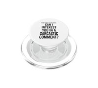 Can I Interest You in a Sarcastic Comment Citation Drôle Dire PopSockets PopGrip pour MagSafe