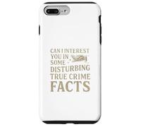 Can I Interest You in Some Disturbing True Crime Facts Funny Coque pour iPhone 7 Plus/8 Plus