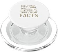 Can I Interest You in Some Disturbing True Crime Facts Funny PopSockets PopGrip pour MagSafe