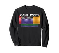 Can I Lick It Tableau périodique Drôle Science Chimie Blague Sweatshirt