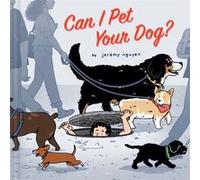 Can I Pet Your Dog by Jeremy Nguyen Jeremy Nguyen (Auteur)