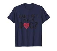 Can I Pet Your Dog Funny Statement Dog Lover Dog Lover T-Shirt