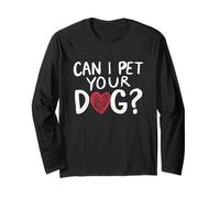 Can I Pet Your Dog Heart Déclaration amusante pour les amoureux des chiens Manche Longue