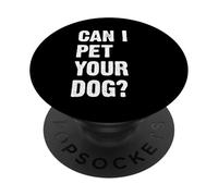 Can I Pet Your Dog PopSockets PopGrip Adhésif