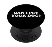 Can I Pet Your Dog PopSockets PopGrip Adhésif