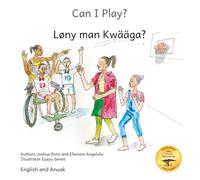 Can I Play?: Inclusion Means Fun For Everyone in English and Anuak