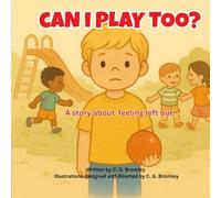 Can I Play Too?: A story about feeling left out.