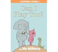 Can I Play Too? (An Elephant and Piggie Book)