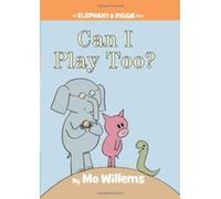 Mo Willems – Can I Play Too? – An Elephant and Piggie Book