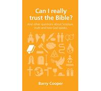 Can I Really Trust the Bible?: And Other Questions About Scripture, Truth and How God Speaks