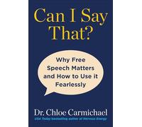 Can I Say That?: Why Free Speech Matters and How to Use It Fearlessly