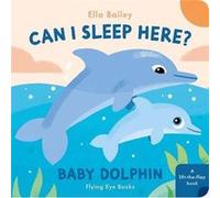 Can I Sleep Here Baby Dolphin - Ella Bailey - Flying Eye Books - Livre en Anglais - Board book Ella BaileyElla Bailey (Auteur)