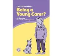 Can I Tell You About Being a Young Carer by Jo Aldridge Inconnu (Auteur)