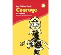 Can I Tell You About Courage by Liz Gulliford Unknown (Auteur)