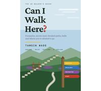 Can I Walk Here?: The UK Walker's Guide to Footpaths, Access Land, Blocked Paths, Bulls and Where You're Allowed to Go