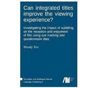 Can Integrated Titles Improve The Viewing Experience? Investigating The Impact Of Subtitling On The Reception And Enjoyment Of Film Using Eye Tracking And Questionnaire Data