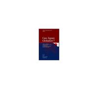Can Japan Globalize?: Studies On Japan's Changing Political Economy And The Process Of Globalization In Honour Of Sung-Jo Park