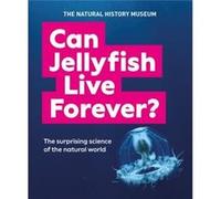 Can Jellyfish Live Forever by Natural History Museum Natural History Museum (Auteur)