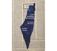 Can Judaism Be Saved?: Its Future After Gaza