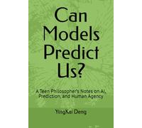 Can Models Predict Us?: A Teen Philosopher’s Notes on AI, Prediction, and Human Agency