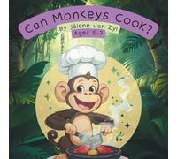 Can Monkeys Cook?: A magical-realism style of story telling to engage kids ages 5-7 (and parents)