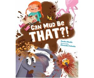 Can Mud Be THAT?! - Sandra Markle - Charlesbridge - ebook (ePub) - Livre