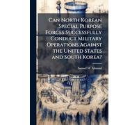 Can North Korean Special Purpose Forces Successfully Conduct Military Operations Against the United States and South Korea?