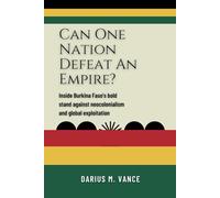 Can One Nation Defeat an Empire?: Inside Burkina Faso’s Bold Stand Against Neocolonialism and Global Exploitation