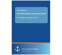 Can R2p Practice What It Promises? A Case Study On The Syrian Civil War