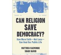 Can Religion Save Democracy? How More Faith--Not Less--Can Heal Our Public Life - Matthew Kaemingk - Baker publishing group - ebook (ePub) - Livre