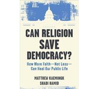 Can Religion Save Democracy? How More Faith--Not Less--Can Heal Our Public Life - Matthew Kaemingk - Baker publishing group - ebook (ePub) - Livre