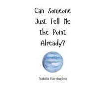 Can Someone Just Tell Me The Point Already?